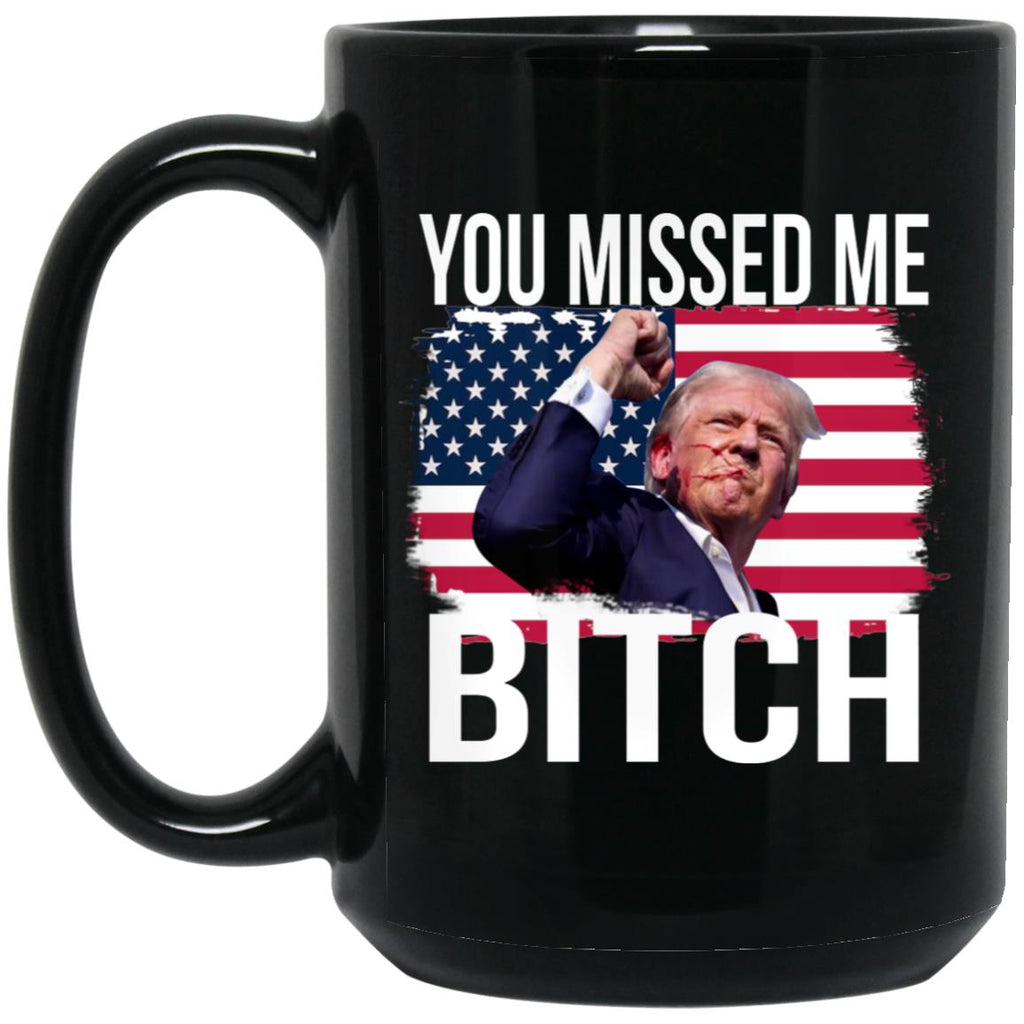 Trump You Missed Me Bitch Mug