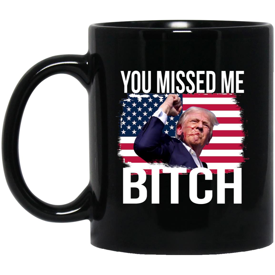 Trump You Missed Me Bitch Mug