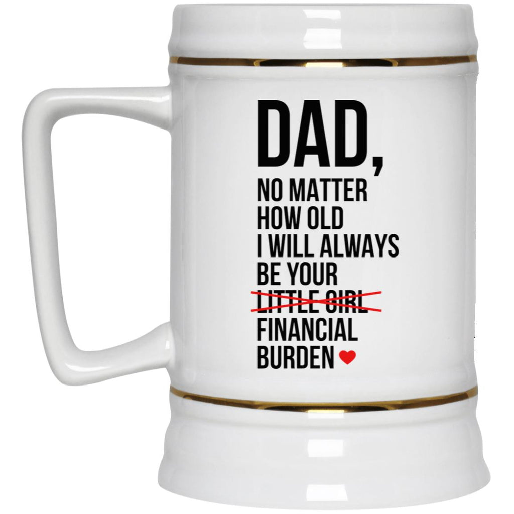 Dad I Will Always Be Your Financial Burden Mug