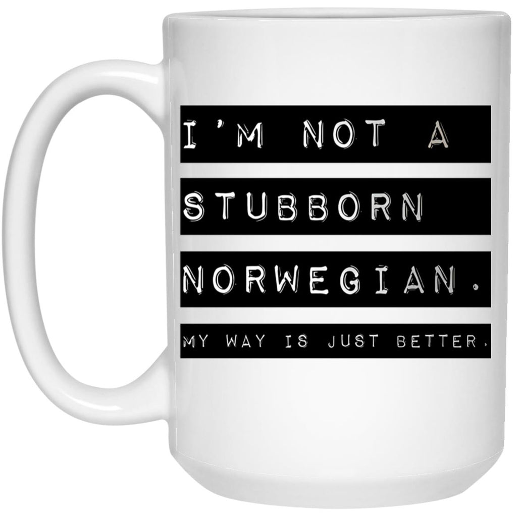 I’m Not A Stubborn Norwegian My Way Better Mug