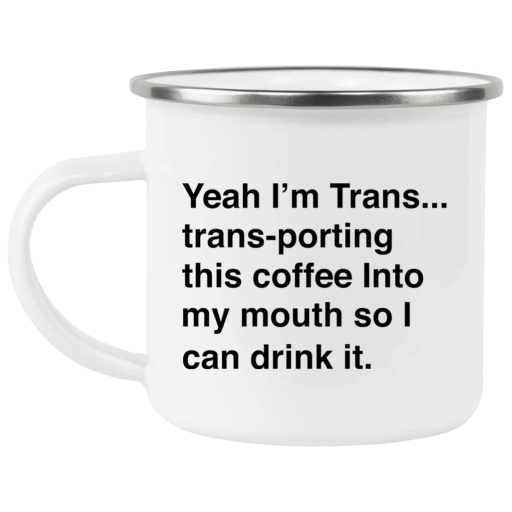 I’m Trans-porting This Coffee Into My Mouth Mug