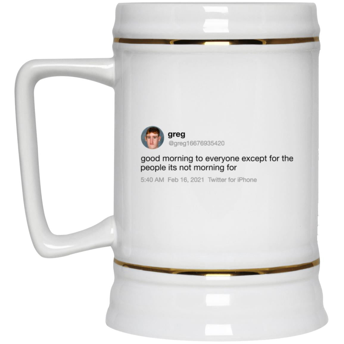 Greg Good Morning To Everyone Except For The People Its Not Morning For Mug