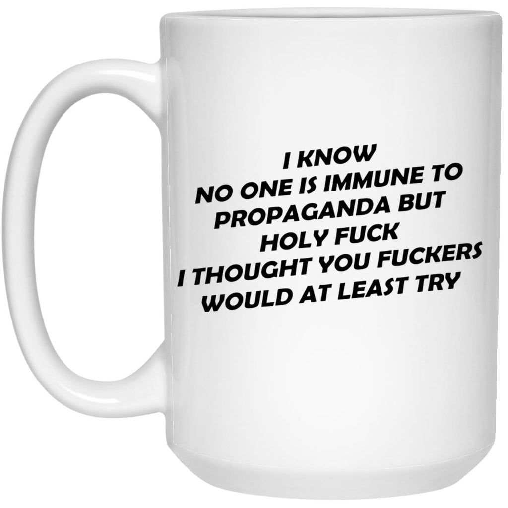 I Know No One Is Immune To Propaganda Mug