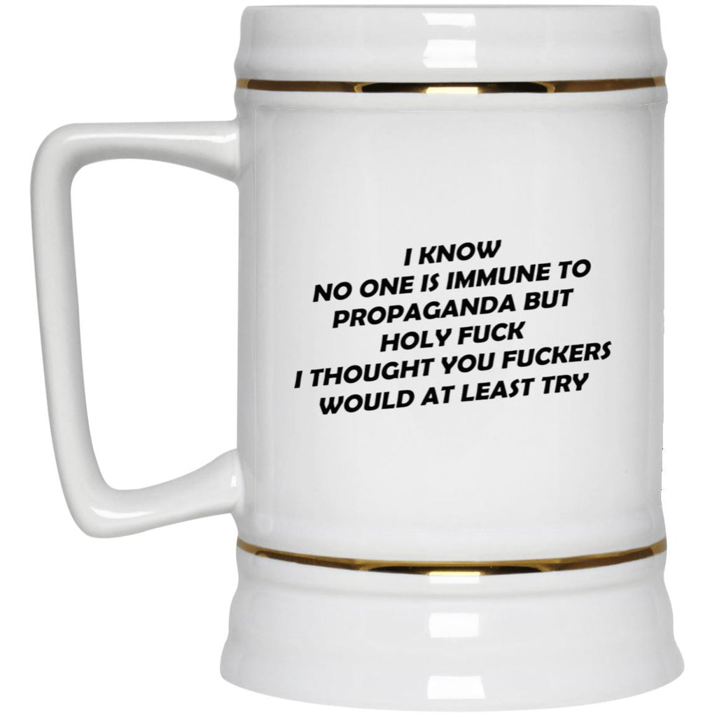 I Know No One Is Immune To Propaganda Mug