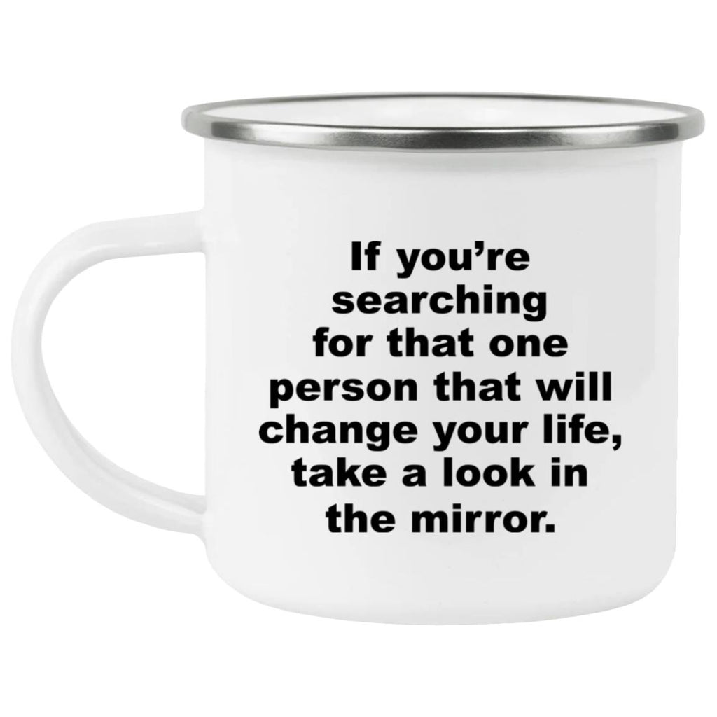 If You’re Searching For That One Person That Will Change Your Life Mug