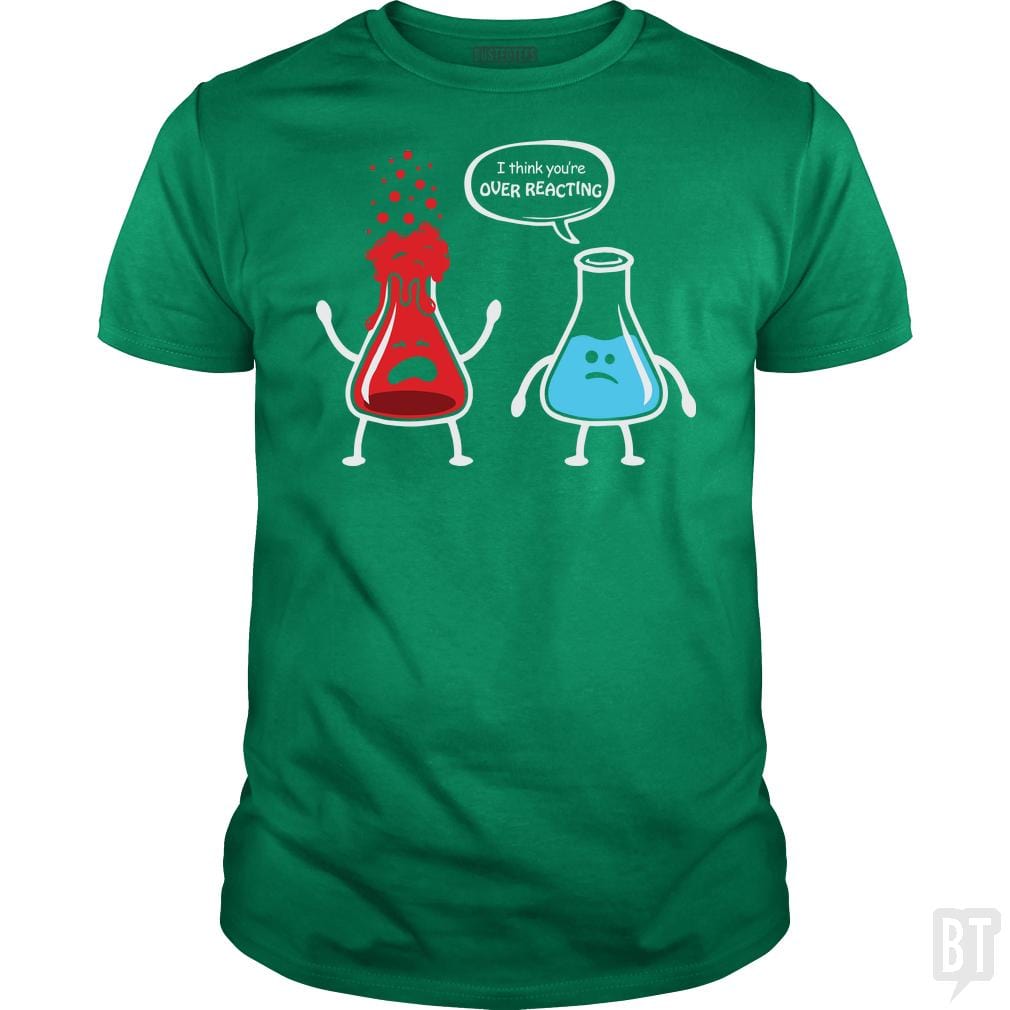 I Think You're Overreacting T Shirt Hoodie, Sweatshirt | CoreVibeTees.com (Image 4)