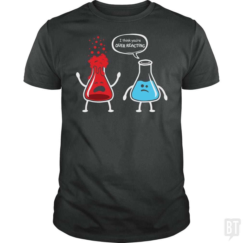 I Think You're Overreacting T Shirt Hoodie, Sweatshirt | CoreVibeTees.com (Image 3)