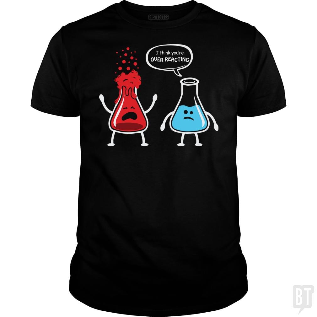 I Think You're Overreacting T Shirt Hoodie, Sweatshirt | CoreVibeTees.com (Image 2)