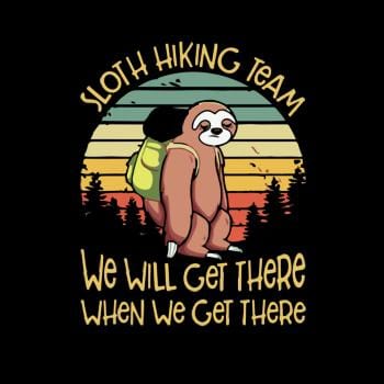 Funny Sloth Hiking Team T Shirt We Will Get There Hoodie, Sweatshirt | CoreVibeTees.com (Image 1)