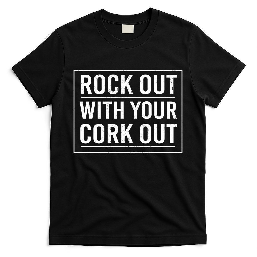 Rock Out With Your Cork Out T-Shirt Hoodie, Sweatshirt | CoreVibeTees.com