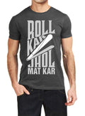 Roll Kar Jhol Mat Kar Charcoal Grey T-Shirt Hoodie, Sweatshirt | CoreVibeTees.com