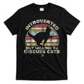 Retro Style Introverted But Willing To Discuss Cats Vintage T-Shirt Hoodie, Sweatshirt | CoreVibeTees.com