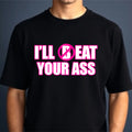 I;ll B Eat Your A SS T-shirt Funny Adult Rude Joke Gift Top New Men's Unisex Tee