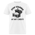 Stop Staring At My Chest T-Shirt (Funny Graphic Tee Shirt)