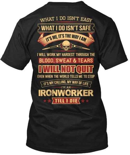 Ironworker - What I Do Isnt Easy Safe T-Shirt Made in the USA Size S to 5XL