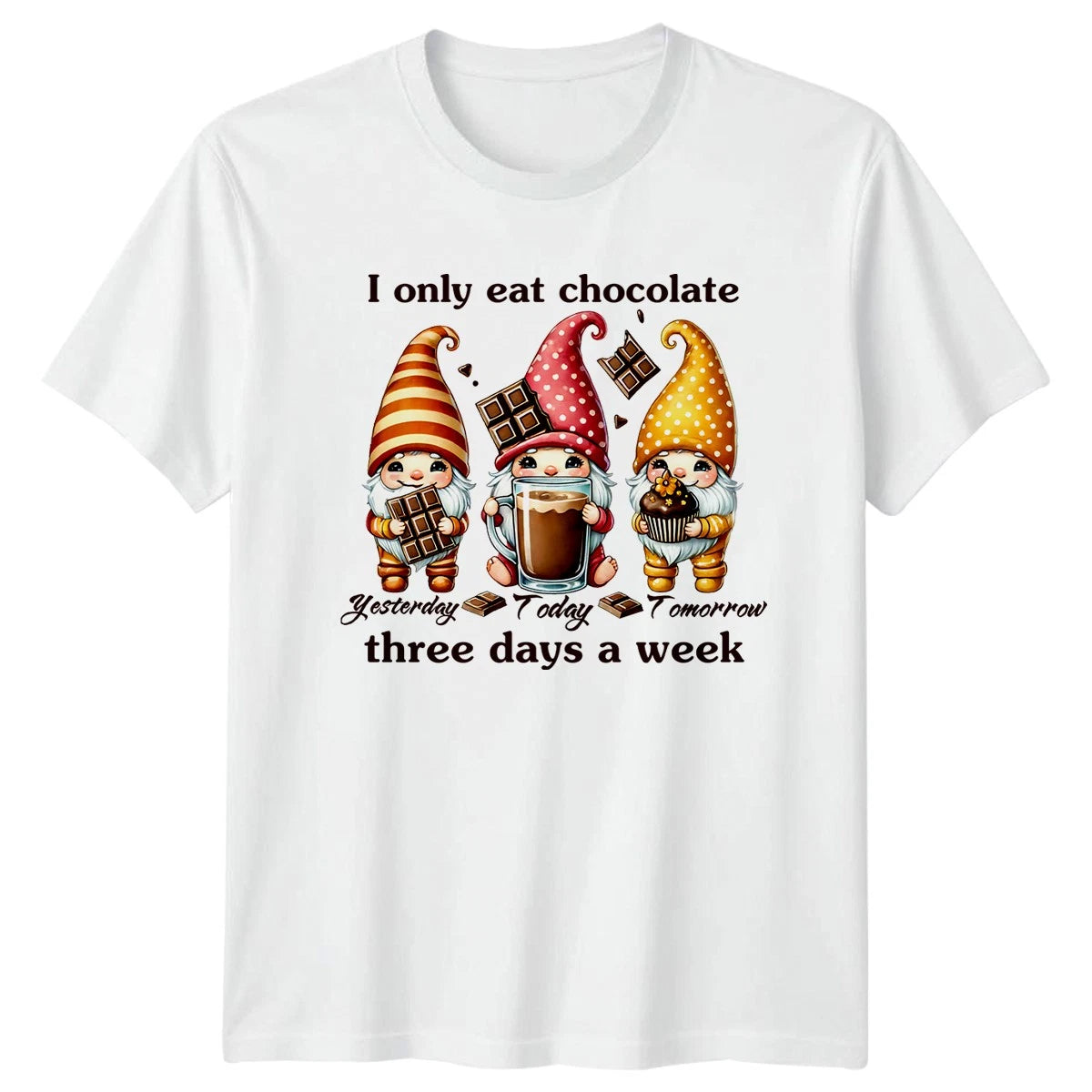 I Only Eat Chocolate Yesterday Today T-Shirt Gnome Chocolate
