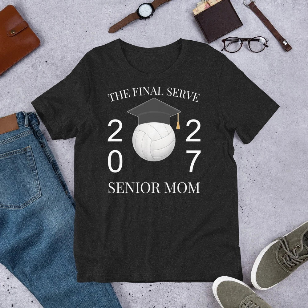 The Final Serve Senior Volleyball Mom Class of 2027 Graduation Unisex t-shirt
