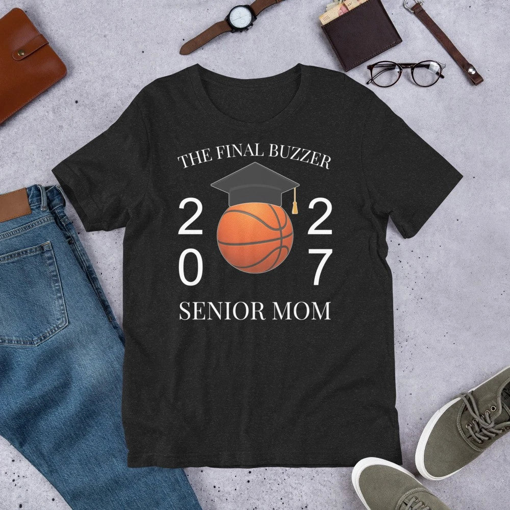 The Final Buzzer Senior Basketball Mom Class of 2027 Graduation Unisex t-shirt