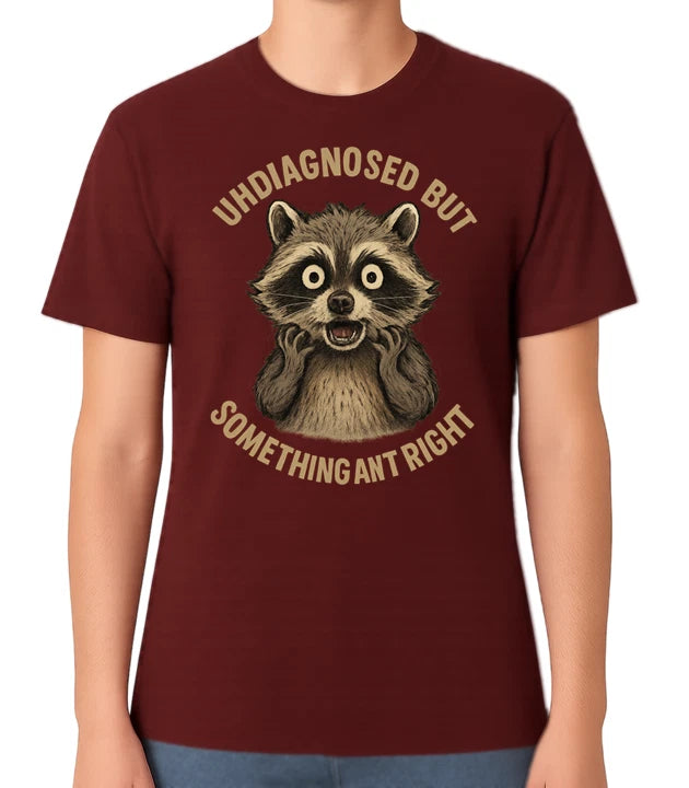Undiagnosed But Something Ain’t Right Funny Raccoon Unisex Graphic T-Shirt