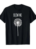 Funny 'Blow Me' Dandelion Graphic T-Shirt for Men & Women - Soft Cotton Casual T
