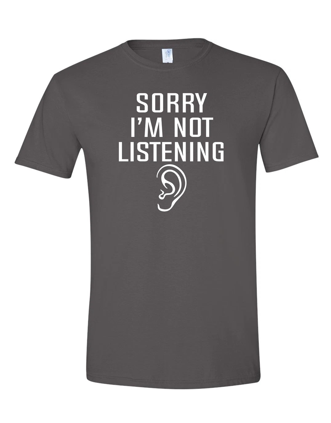 SORRY I'M NOT LISTENING Funny Novelty Graphic T-Shirt, Funny Ear Print Humor Tee