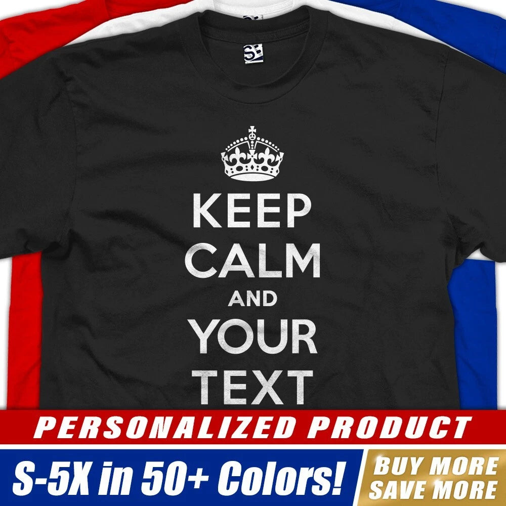 Custom Keep Calm T-Shirt | Carry On Meme Personalized Logo Design Print Tee