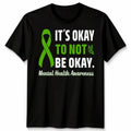 Its Ok Not To Be Ok Mental Health Awareness Self Care Unisex Tshirt Tee Top