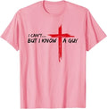 I Can't But I Know A Guy Jesus Cross Funny Christian T-Shirt