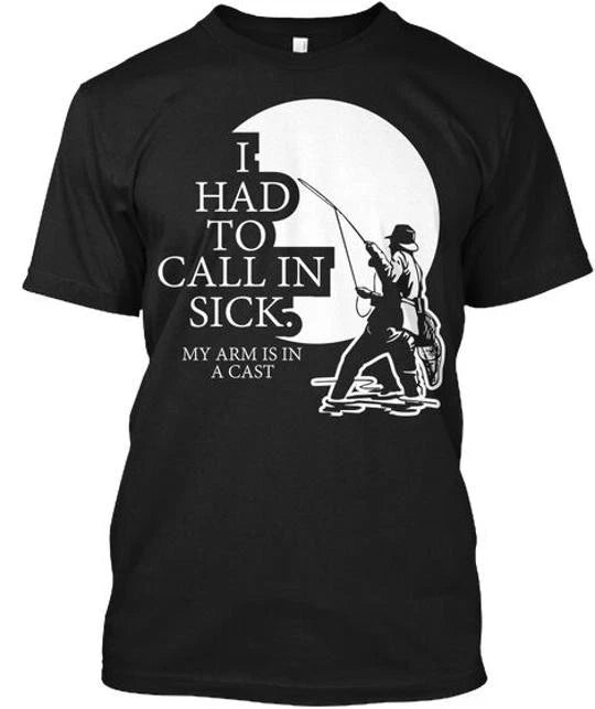 I Had To Call In Sick My Arm Is A Cast T-Shirt Made in the USA Size S to 5XL