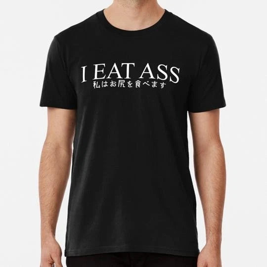 I EAT ASS S to 5XL Made in the USA T-Shirt