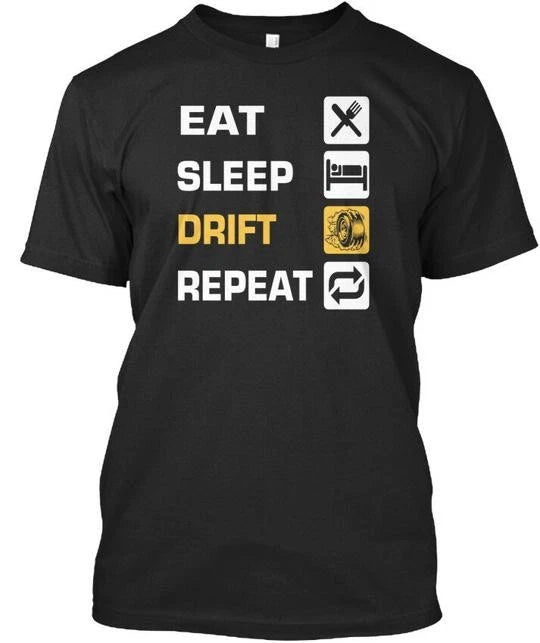 Eat Sleep Drift Repeat - Premium T-Shirt Made in the USA Size S to 5XL