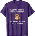 I've Done Horrible Things for Money, Raccoon, Funny, Jokes T-Shirt