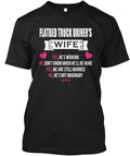 Flatbed Truck Driver - Drivers Wife Yes T-Shirt Made in the USA Size S to 5XL