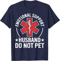 Emotional Support Husband Do Not Pet Funny Husband from Wife Unisex T-Shirt