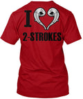 I Love 2-strokes Mx - T-Shirt Made in the USA Size S to 5XL