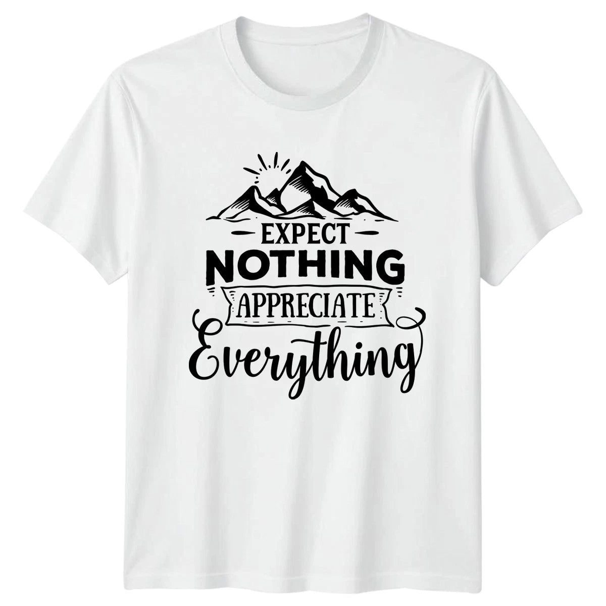 Expect Nothing Appreciate Everything T-Shirt Motivational Gratitude Gift