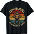 I Found Jesus Still Looking for Bigfoot Sasquatch Funny T-Shirt