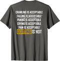 Crawling Is Acceptable Falling Is Acceptable (on back) T-Shirt
