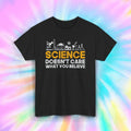 Science Doesn't Care T-Shirt | Funny Science Graphic Tee | Educational Shirt