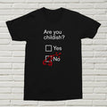 Are You Childish T-Shirt Funny Birthday Gift Present Gag Offensive Rude Alt Gag