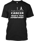 Cancer Survivor Superpower I Fought And Survived T-Shirt Made in USA S-5XL