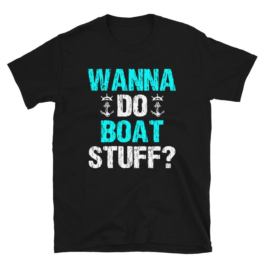 Funny Family Vacation Wanna Do Boat Stuff? Unisex T-Shirt