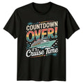 Countdown Over Its Cruise Time Cruises Travel Men T-Shirt Womens Tee Graphic Top