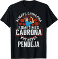 Latina Always Chingona Sometimes Cabrona But Never Pendeja T-Shirt
