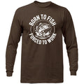 Born to Fish Forced to Work Funny Fishing Angler Gift Long Sleeve Shirt