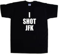 I Shot JFK Funny T-Shirt