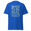 Adult Heavy Cotton™ T-Shirt - Inspirational: Born To Be Real Not To Be Perfect