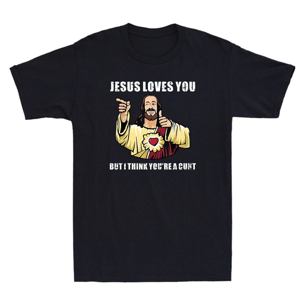 Jesus Loves You I Think You're C*nt Funny Jesus Meme Humor Quote Men's T-Shirt