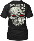 Toolmakers - Were Created Because Engineers T-Shirt Made in USA Size S to 5XL