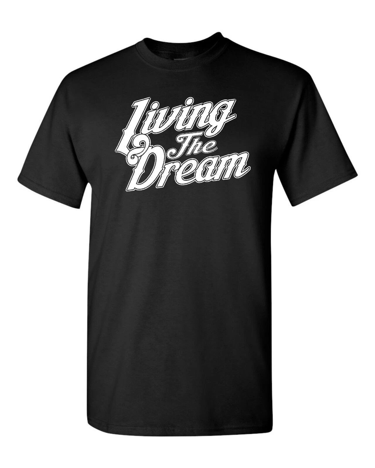 Living the Dream  T shirt Tee
